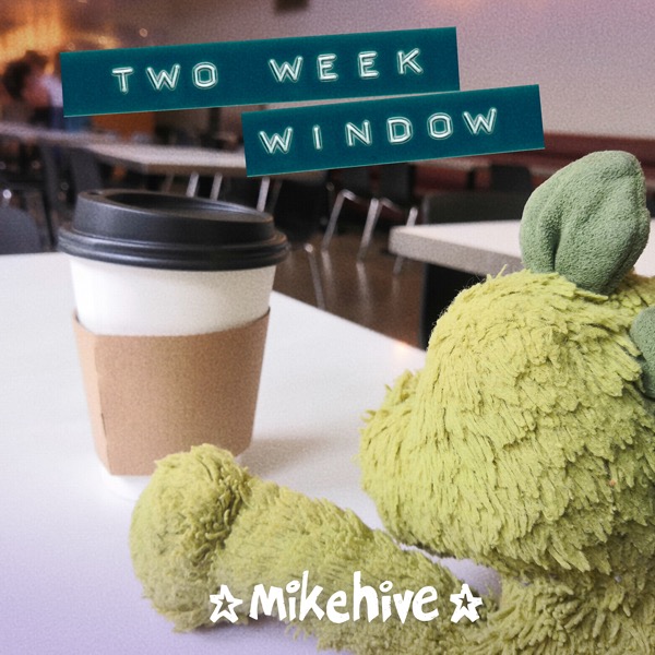 mikehive - Two Week Window (cover art)